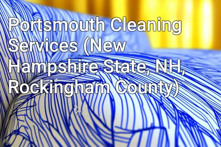 Portsmouth Cleaning Services (New Hampshire State, NH, Rockingham County)