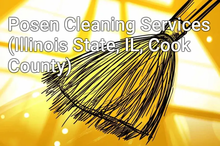 Posen Cleaning Services (Illinois State, IL, Cook County)