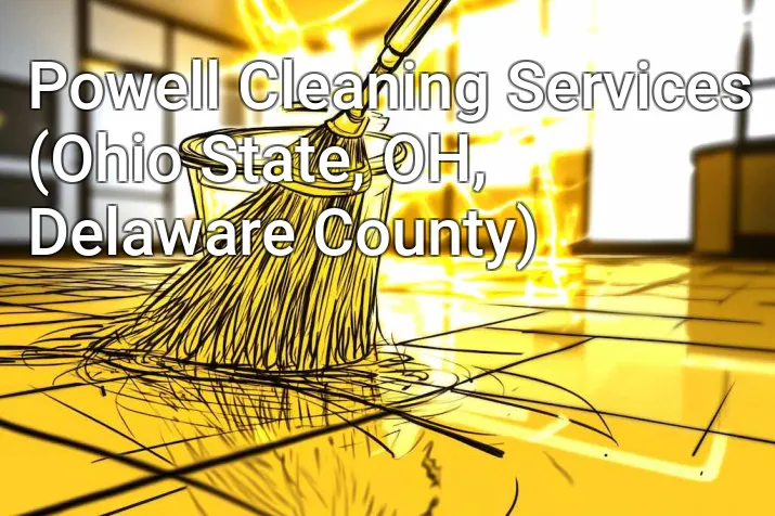 Powell Cleaning Services (Ohio State, OH, Delaware County)