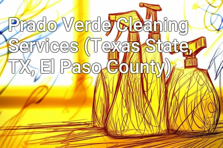 Prado Verde Cleaning Services (Texas State, TX, El Paso County)