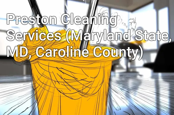 Preston Cleaning Services (Maryland State, MD, Caroline County)