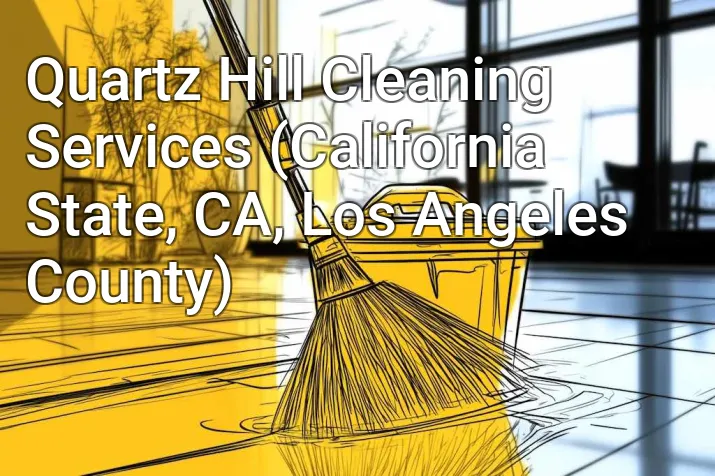 Quartz Hill Cleaning Services (California State, CA, Los Angeles County)
