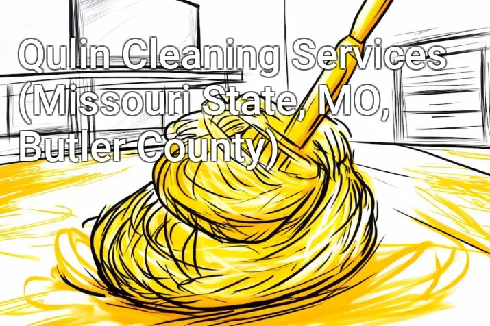 Qulin Cleaning Services (Missouri State, MO, Butler County)