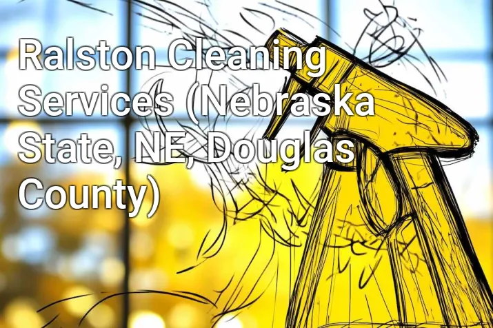 Ralston Cleaning Services (Nebraska State, NE, Douglas County)