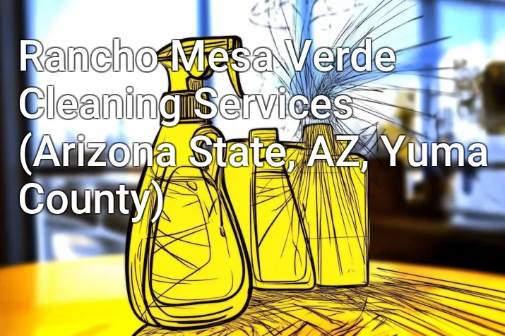 Rancho Mesa Verde Cleaning Services (Arizona State, AZ, Yuma County)
