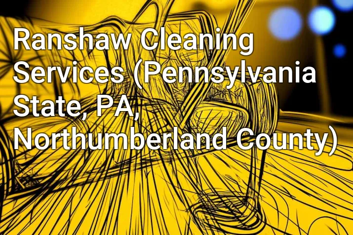 Ranshaw Cleaning Services (Pennsylvania State, PA, Northumberland County)