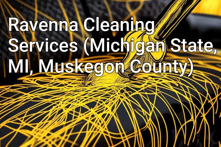 Ravenna Cleaning Services (Michigan State, MI, Muskegon County)