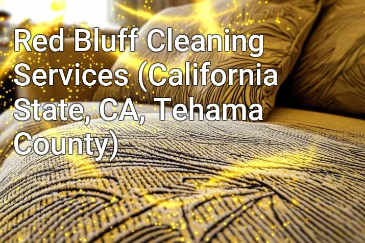Red Bluff Cleaning Services (California State, CA, Tehama County)