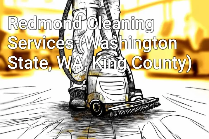 Redmond Cleaning Services (Washington State, WA, King County)