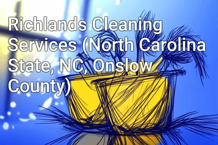 Richlands Cleaning Services (North Carolina State, NC, Onslow County)
