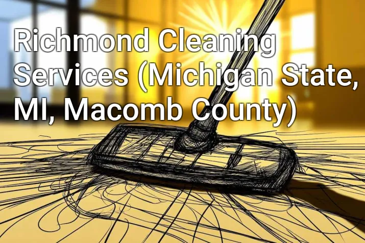 Richmond Cleaning Services (Michigan State, MI, Macomb County)