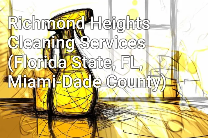 Richmond Heights Cleaning Services (Florida State, FL, Miami-Dade County)