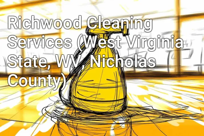 Richwood Cleaning Services (West Virginia State, WV, Nicholas County)