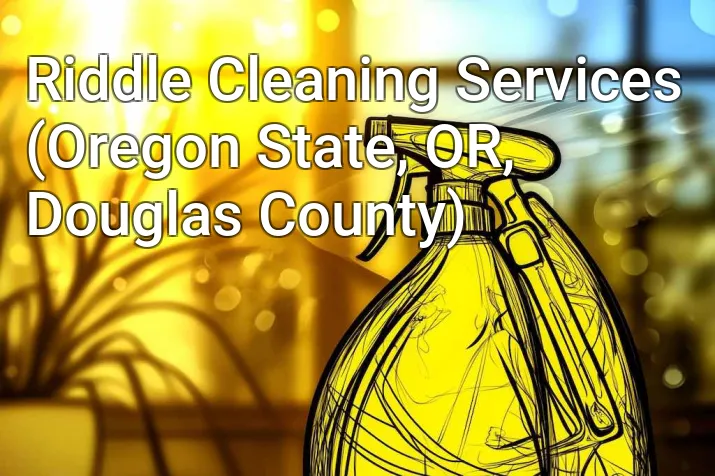 Riddle Cleaning Services (Oregon State, OR, Douglas County)