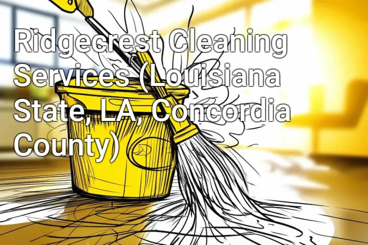 Ridgecrest Cleaning Services (Louisiana State, LA, Concordia County)