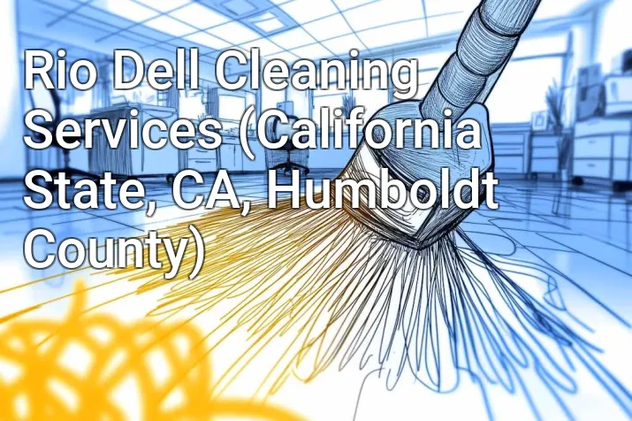 Rio Dell Cleaning Services (California State, CA, Humboldt County)