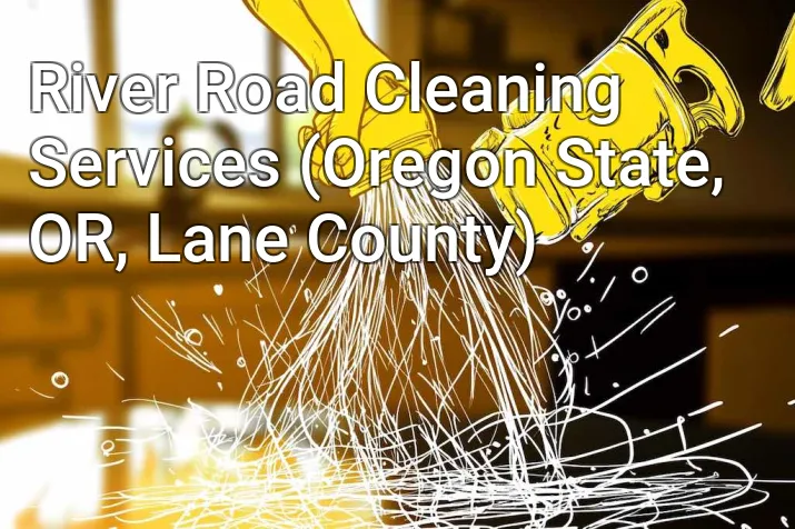 River Road Cleaning Services (Oregon State, OR, Lane County)
