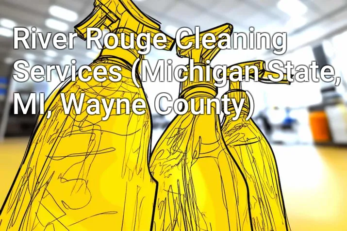 River Rouge Cleaning Services (Michigan State, MI, Wayne County)
