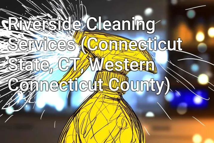Riverside Cleaning Services (Connecticut State, CT, Western Connecticut County)