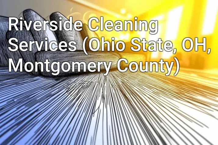 Riverside Cleaning Services (Ohio State, OH, Montgomery County)