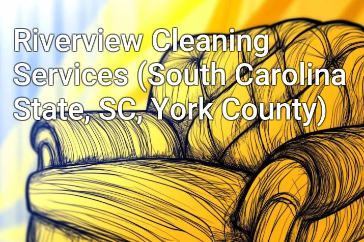 Riverview Cleaning Services (South Carolina State, SC, York County)