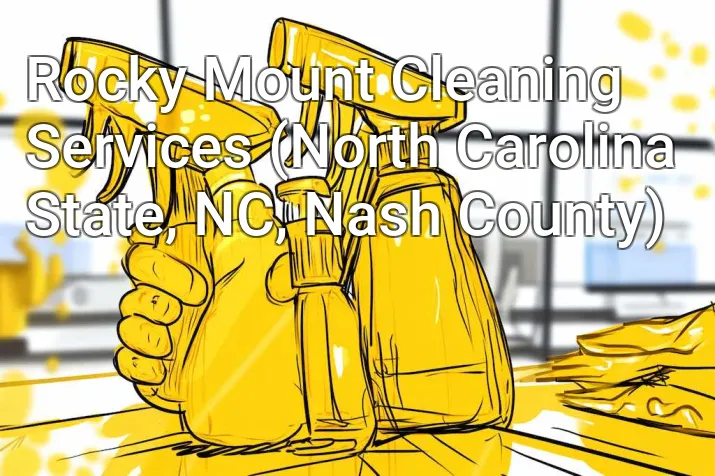 Rocky Mount Cleaning Services (North Carolina State, NC, Nash County)