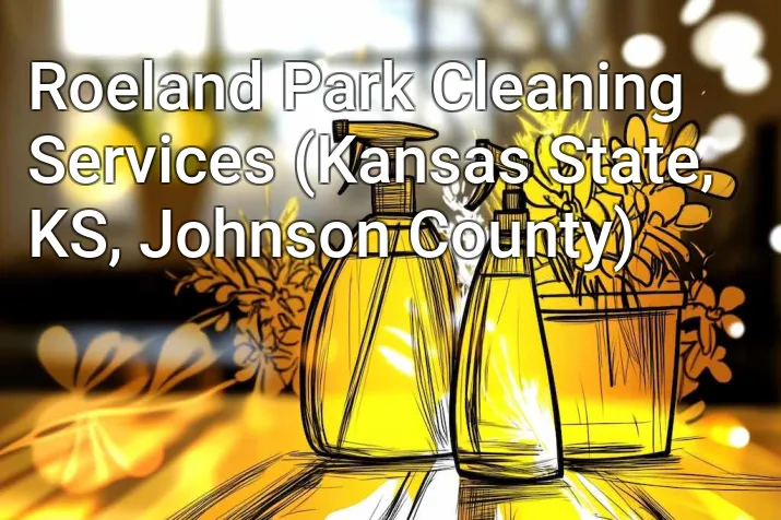 Roeland Park Cleaning Services (Kansas State, KS, Johnson County)