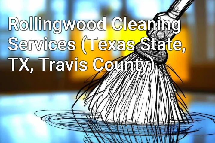 Rollingwood Cleaning Services (Texas State, TX, Travis County)