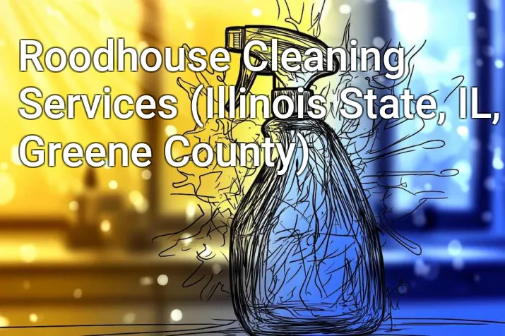 Roodhouse Cleaning Services (Illinois State, IL, Greene County)