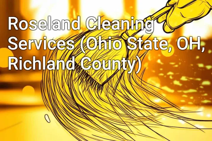 Roseland Cleaning Services (Ohio State, OH, Richland County)