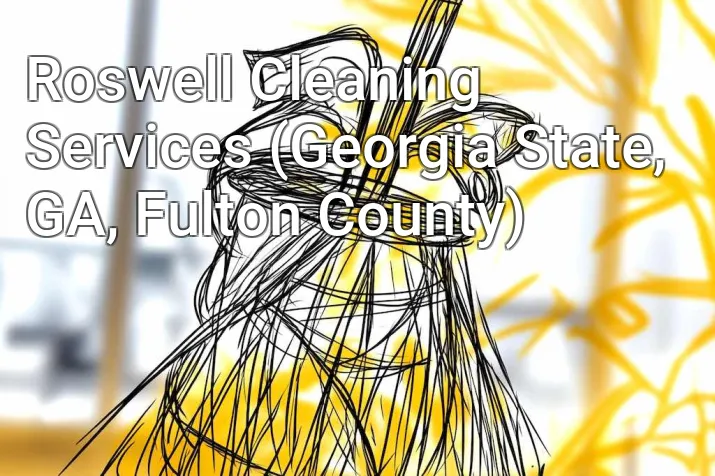 Roswell Cleaning Services (Georgia State, GA, Fulton County)
