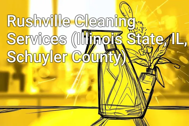 Rushville Cleaning Services (Illinois State, IL, Schuyler County)