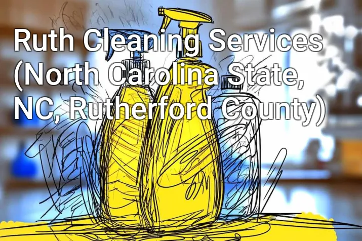 Ruth Cleaning Services (North Carolina State, NC, Rutherford County)