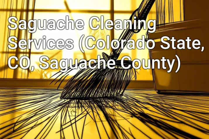 Saguache Cleaning Services (Colorado State, CO, Saguache County)