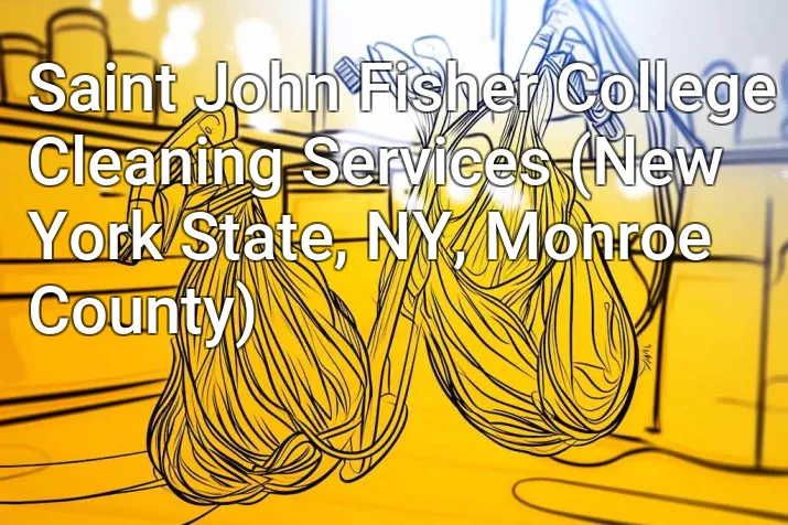 Saint John Fisher College Cleaning Services (New York State, NY, Monroe County)