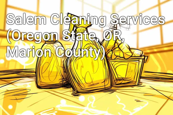 Salem Cleaning Services (Oregon State, OR, Marion County)