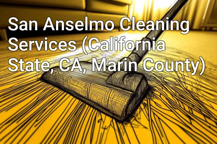 San Anselmo Cleaning Services (California State, CA, Marin County)