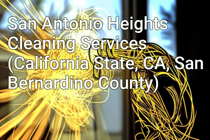 San Antonio Heights Cleaning Services (California State, CA, San Bernardino County)