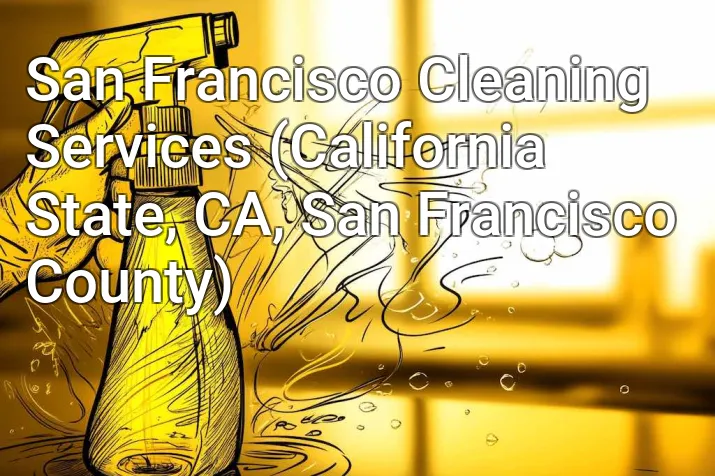 San Francisco Cleaning Services (California State, CA, San Francisco County)