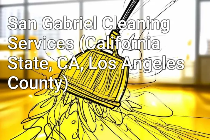 San Gabriel Cleaning Services (California State, CA, Los Angeles County)