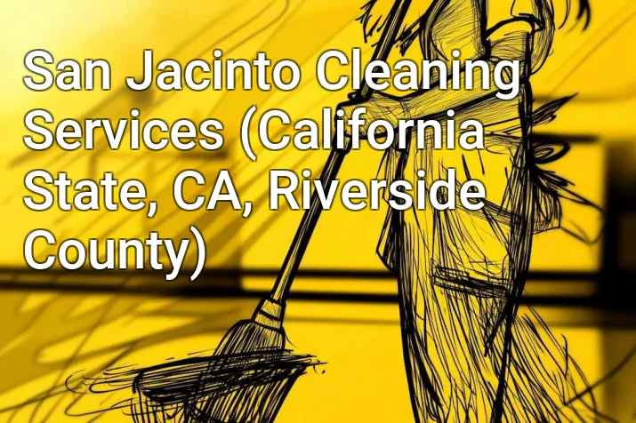San Jacinto Cleaning Services (California State, CA, Riverside County)
