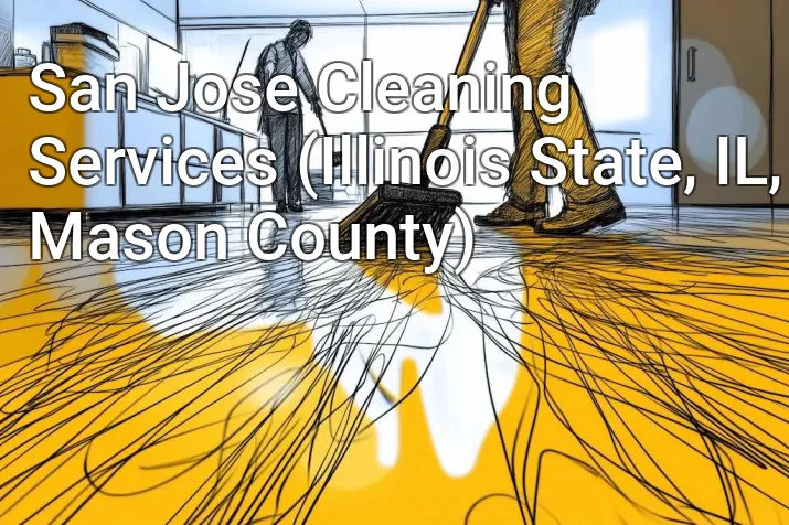 San Jose Cleaning Services (Illinois State, IL, Mason County)