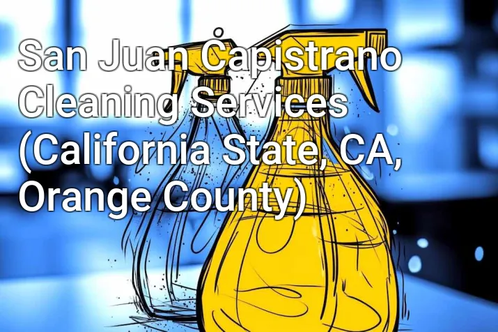 San Juan Capistrano Cleaning Services (California State, CA, Orange County)