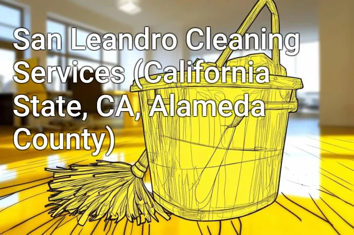 San Leandro Cleaning Services (California State, CA, Alameda County)