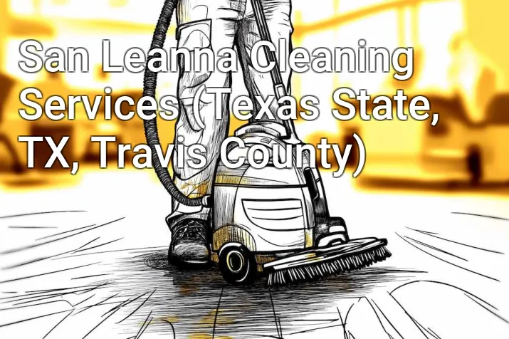 San Leanna Cleaning Services (Texas State, TX, Travis County)