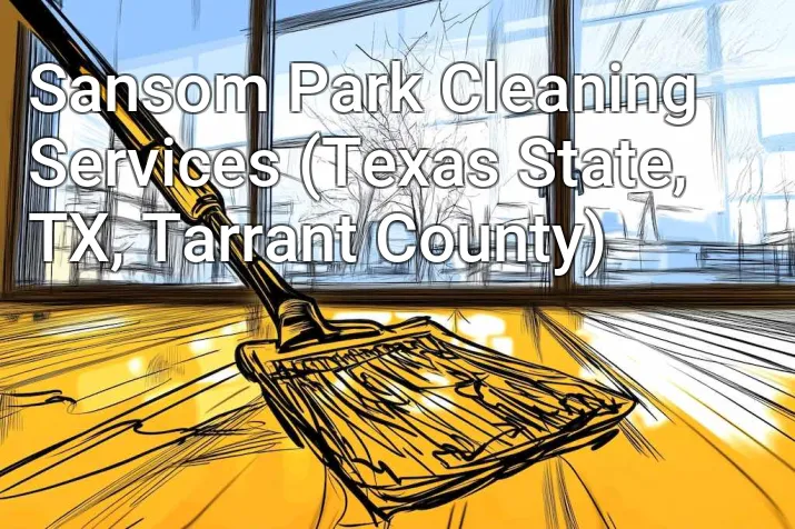 Sansom Park Cleaning Services (Texas State, TX, Tarrant County)