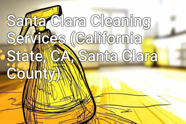 Santa Clara Cleaning Services (California State, CA, Santa Clara County)