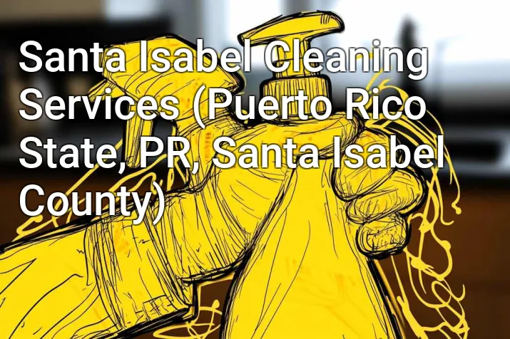 Santa Isabel Cleaning Services (Puerto Rico State, PR, Santa Isabel County)