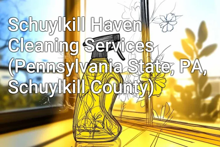 Schuylkill Haven Cleaning Services (Pennsylvania State, PA, Schuylkill County)