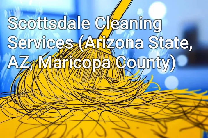 Scottsdale Cleaning Services (Arizona State, AZ, Maricopa County)